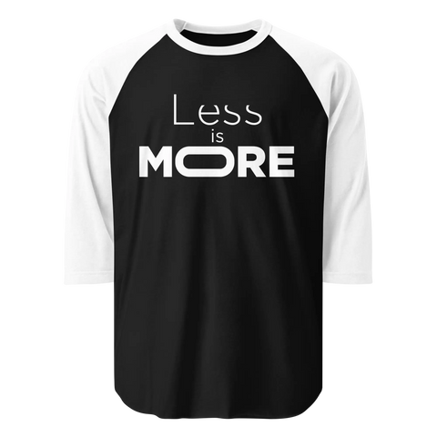 LESS IS MORE | 3/4 Sleeve Shirt